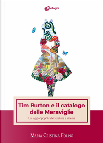 Tim Burton e il catalogo delle Meraviglie by Maria Cristina Folino