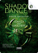 La danza delle maschere by David Dalglish