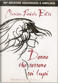 Donne che corrono coi lupi by Clarissa Pinkola Estes Donne che corrono coi lupi by Clarissa Pinkola Estes