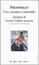 Uno, nessuno e centomila-Quaderni di Serafino Gubbio operatore by Luigi Pirandello