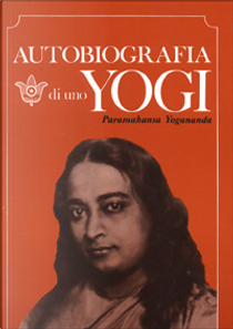 Autobiografia di uno yogi by Yogananda (Swami) Paramhansa