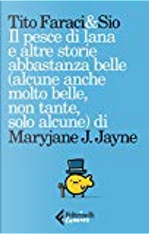 Il pesce di lana e altre storie abbastanza belle (alcune anche molto belle, non tante,solo alcune) di Maryjane J.Jayne by Simone Albrigi, Tito Faraci