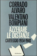 Azzerare le distanze. Carteggio 1934-1940 by Corrado Alvaro
