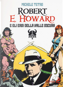 Robert E. Howard e gli eroi dalla Valle oscura by Michele Tetro