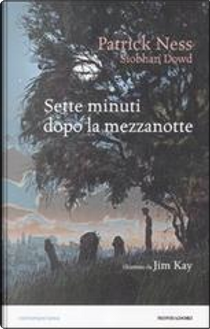 Sette minuti dopo la mezzanotte by Patrick Ness, Siobhan Dowd