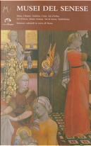 Musei del senese. Siena, Chianti, Valdelsa, Crete, val d'Arbia, val d'Orcia, monte Amiata, val di Merse, val di Chiana