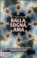 Balla, sogna, ama by Sophie Flack