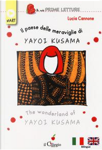 Il paese delle meraviglie di Yayoi Kusama. Ediz. italiana e inglese by Lucia Cannone