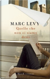 Quello che non ci siamo detti by Marc Levy