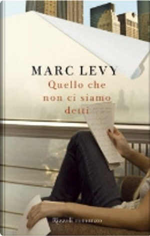 Quello che non ci siamo detti by Marc Levy