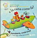 E la rana come fa? Kerokero, crùa-crùa by Anselmo Roveda
