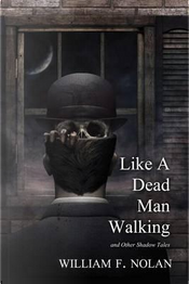 Like a Dead Man Walking by William F. Nolan