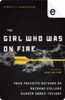 The Girl Who Was on Fire by Leah Wilson