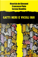 Gatti neri e vicoli bui by Francesco Pinto, Maurizio De Giovanni, Serena Venditto