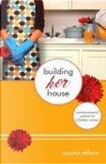 Building Her House by Nancy Wilson