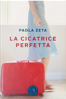 La cicatrice perfetta by Paola Zeta