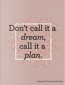 Don't Call it a Dream Call it a Plan Academic Planner 2018-2019 by Pretty Planners