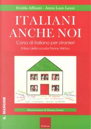 Italiani anche noi. Corso di italiano per stranieri. Il libro della scuola di Penny Wirton by Anna Luce Lenzi, Eraldo Affinati