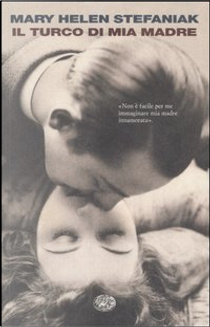 Il turco di mia madre by Mary H. Stefaniak