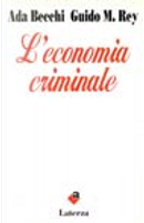 L'economia criminale by Ada Becchi, Guido M. Rey