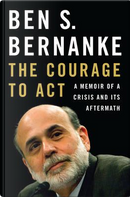 The Courage to Act by Ben Bernanke