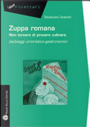 Zuppa romana non temare di provare culinare. (As)saggi umoristico-gastronomici by Sebastiano Zanetello