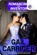 Romancing the Inventor by Gail Carriger