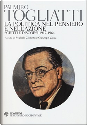 La politica nel pensiero e nell'azione by Palmiro Togliatti