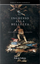 Ingresso alla Bellezza by Enrico Maria Radaelli