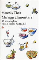 Miraggi alimentari by Marcello Ticca
