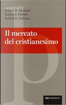 Il mercato del cristianesimo by Robert B. Ekelund, Robert D. Tollison, Robert E. Hébert