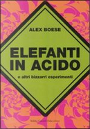 Elefanti in acido by Alex Boese