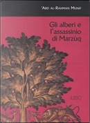 Gli alberi e l'assassinio di Marzùq by Ar-Rahman Munif 'Abd