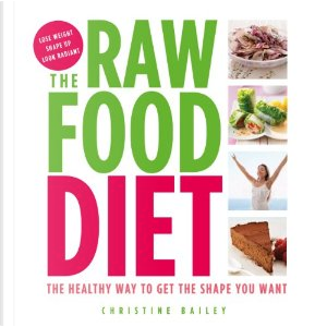 The Raw Food Diet by Christine Bailey