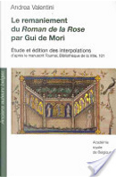 Le remaniement du Roman de la rose par Gui de Mori by Andrea Valentini