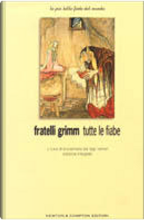 Fratelli Grimm Tutte Le Fiabe by Fratelli Grimm