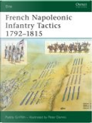French Napoleonic Infantry Tactics 1792-1815 by Paddy Griffith