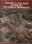 Piazze e palazzi pubblici in Emilia Romagna by Giuseppe Adani, Marina Foschi, Sergio Venturi