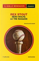 Nero Wolfe: Le tre ragazze by Rex Stout