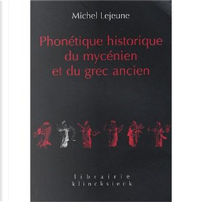 Phonétique historique du mycénien et du grec ancien by Michel Lejeune