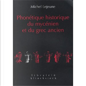 Phonétique historique du mycénien et du grec ancien by Michel Lejeune