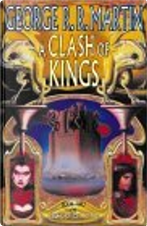 A Clash of Kings by George R.R. Martin