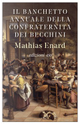 Il banchetto annuale della Confraternita dei becchini by Mathias Énard