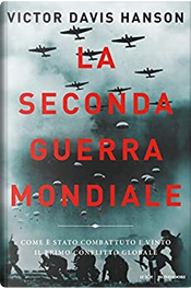 La seconda guerra mondiale by Victor Davis Hanson