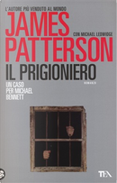 Il prigioniero by James Patterson, Michael Ledwidge