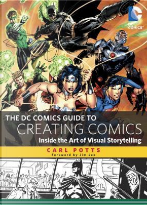 The DC Comics Guide to Creating Comics by Carl Potts