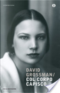 Col corpo capisco by David Grossman