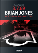 3.7.69-Brian Jones. Morte di un Rolling Stone by Andrea Valentini