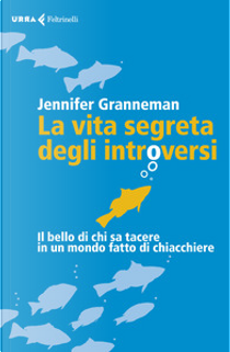 La vita segreta degli introversi by Jennifer Granneman