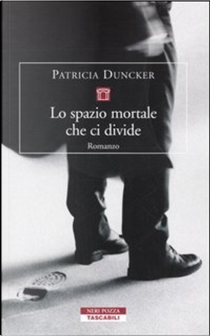 Lo spazio mortale che ci divide by Patricia Duncker